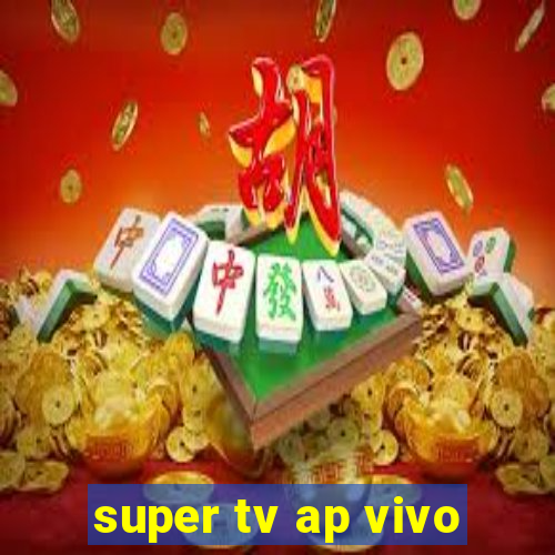 super tv ap vivo